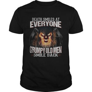 Death Smiles At Everyone Grumpy Old Men Smile Back Shirt